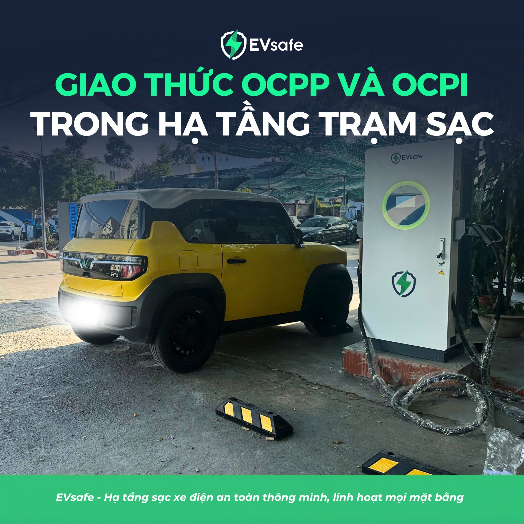 Giao thức OCPP và OCPI - "Chìa khóa" giúp chủ đầu tư trạm sạc EVsafe tối ưu chi phí và mở rộng quy mô
